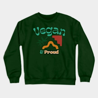 Vegan And Proud plant based vegetarian Crewneck Sweatshirt